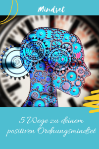 Read more about the article Mindset ändern. 5 Wege zu deinem positiven Ordnungsmindset.